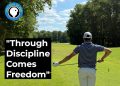 By way of Self-discipline Comes Freedom: How Self-discipline In Golf Creates Freedom By way of Self-discipline Comes Freedom: How Self-discipline In Golf Creates Freedom